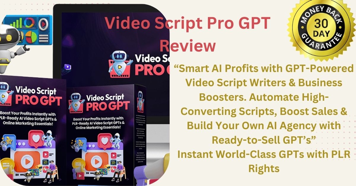 Video Script Pro GPT Review:Revolutionary AI-Powered Toolkit for Effortless Business Growth
